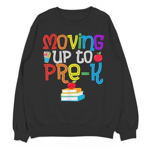 Moving Up To Pre-K Teacher Student Kid Graduation T-Shirt Unisex Sweatshirt - Best Gift Smart