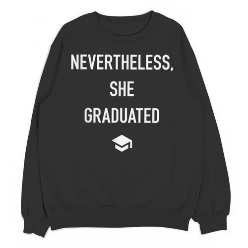 Nevertheless She Graduated Graduation For Her Unisex Sweatshirt - Best Gift Smart