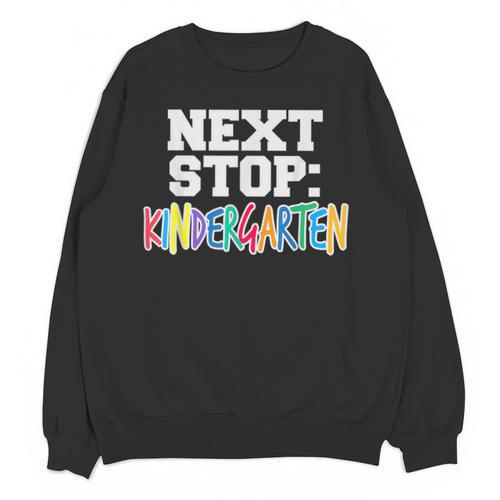 Next Stop Kindergarten Tshirt For Preschool Graduation Unisex Sweatshirt - Best Gift Smart