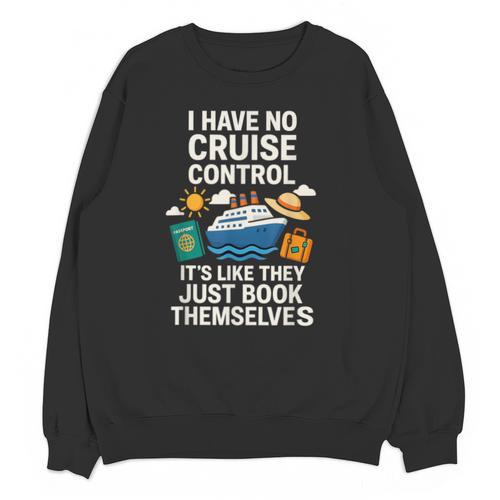 I Have No Cruise Control-It's Like They Book Themselves Unisex Sweatshirt - Bookorys