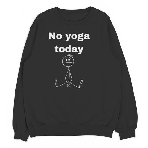 No Yoga Today Quote Introvert Relax Day Vibes Unisex Sweatshirt - Raresse
