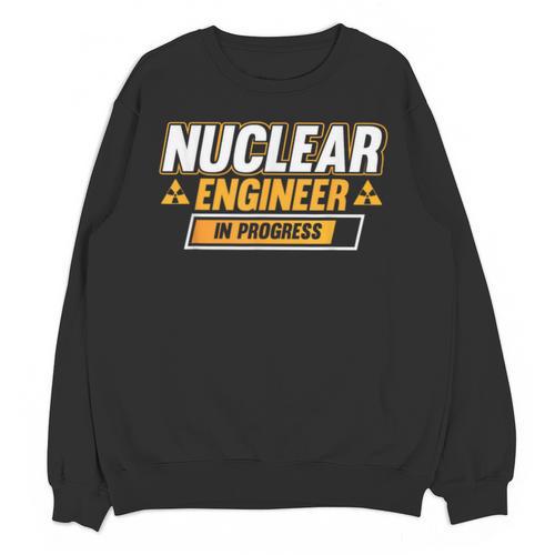 Nuclear Engineer In Progress Engineer Graduation Unisex Sweatshirt - Best Gift Smart