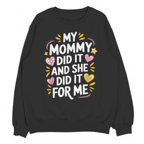 Nurse Mom My Mommy Did It And She Did It For Me Graduation Unisex Sweatshirt - Best Gift Smart