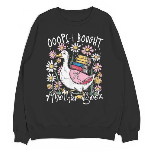 Oops I Bought Another Book Goose Bookish Unisex Sweatshirt - Bookorys
