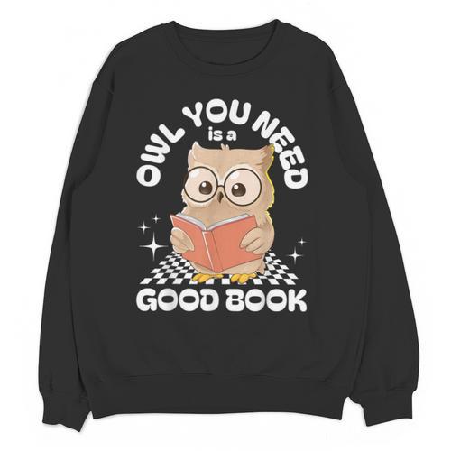 Owl You Need Is A Good Book Teacher Librarian Reading Unisex Sweatshirt - Bookorys CA