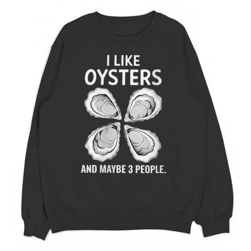 I Like Oysters And Maybe Three People Saying Introvert Unisex Sweatshirt - Raresse