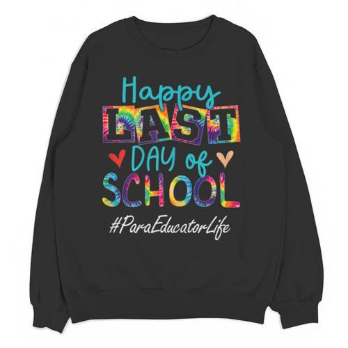 Para Educator Happy Last Day Of School Women Graduation Unisex Sweatshirt - Best Gift Smart