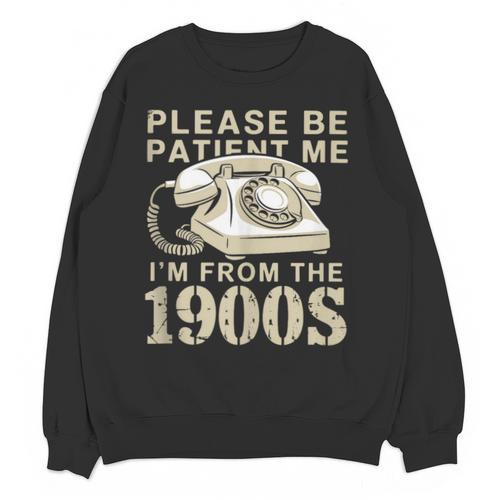 Patient Me I'm From The 1900s Unisex Sweatshirt - Figerry