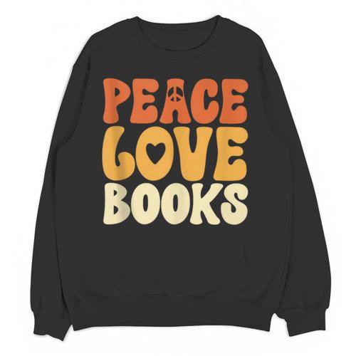 Peace Love Books Men Women Unisex Sweatshirt - Bookorys CA