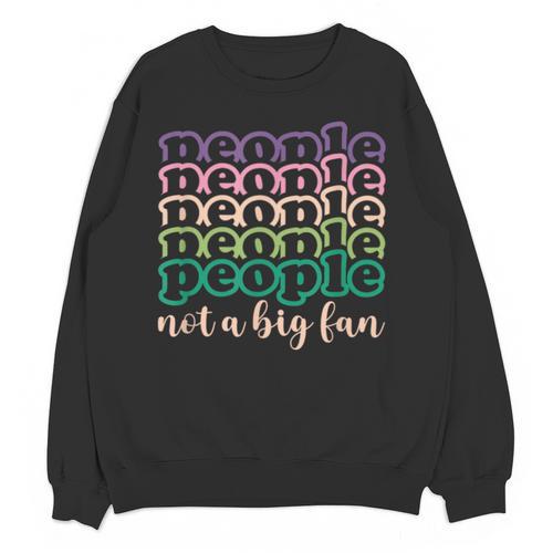 People Not a Big Fan Sarcastic Introvert Humor Unisex Sweatshirt - Raresse