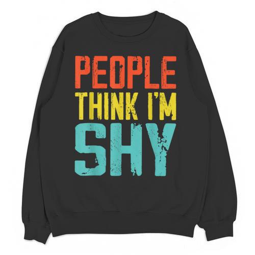 People Think I'm Shy I Introvert Unisex Sweatshirt - Raresse