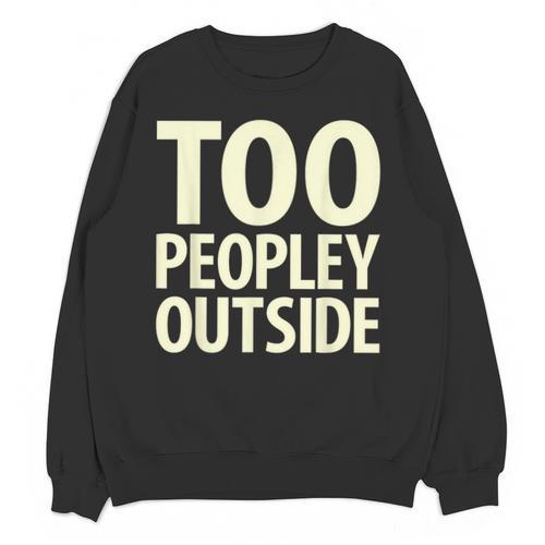 Too Peopley Outside I Introvert Unisex Sweatshirt - Raresse