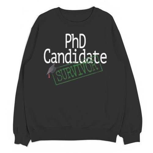 PhD Candidate Survivor Medical Doctors Graduation Doctor Unisex Sweatshirt - Best Gift Smart