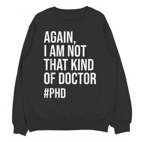 PHD Doctorate Phinished Doctoral Degree PHD Graduation Unisex Sweatshirt - Best Gift Smart