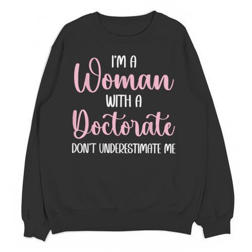 PhD Graduation Woman With A Doctorate Degree Unisex Sweatshirt - Best Gift Smart