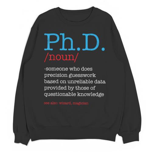 PhD PHD Student Definition Sarcastic Graduation Unisex Sweatshirt - Best Gift Smart