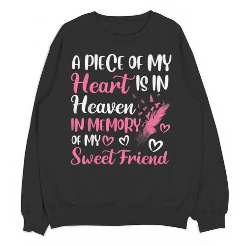 A Piece Of My Heart Is In Heaven In Memory Of My Friend Unisex Sweatshirt - Easessy