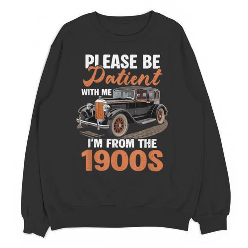 Please BePatient With-Me I'm From The 1900s Vintage Car Unisex Sweatshirt - Figerry