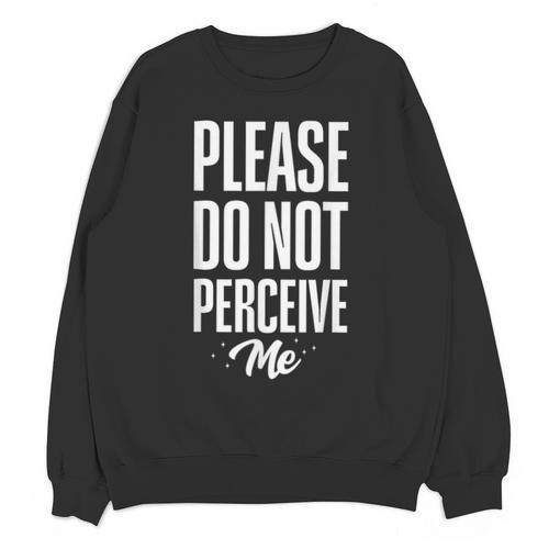 Please Do Not Perceive Me Introvert Social Anxiety Unisex Sweatshirt - Raresse