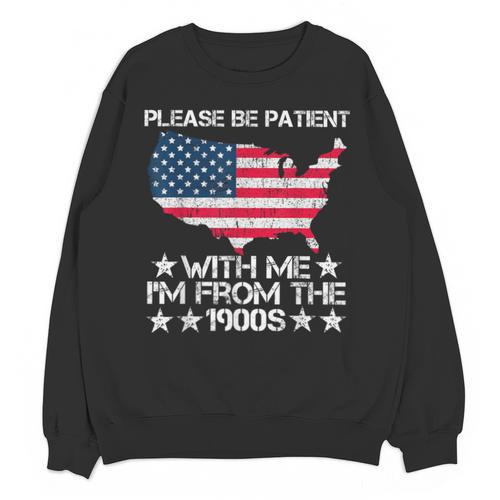 Please Be Patient With Me I'm From The 1900s American Flag Unisex Sweatshirt - Figerry