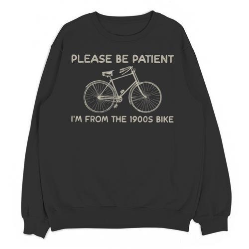 Please Be Patient I'm From The 1900s Bike Unisex Sweatshirt - Figerry
