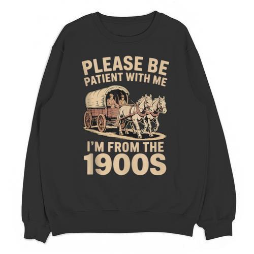 Please Be Patient With My I'm From The 1900s Classic Unisex Sweatshirt - Figerry