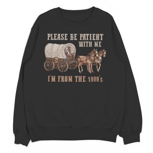 PLEASE BE PATIENT WITH ME I'M FROM THE 1900s Clever Unisex Sweatshirt - Figerry