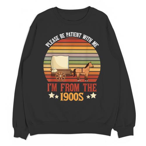 Please Be Patient With Me I'm From The 1900s Cool Dad Unisex Sweatshirt - Figerry