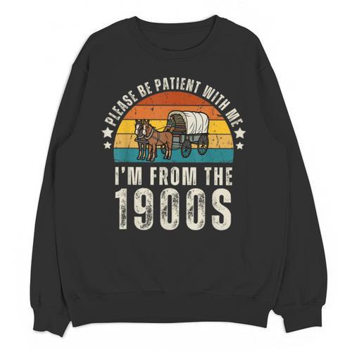 Please Be Patient With Me I'm From The 1900s Father's Day Unisex Sweatshirt - Figerry