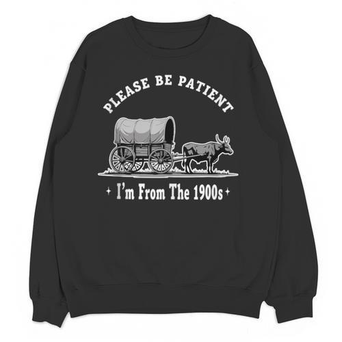 Please Be Patient I'm From The 1900s Oxen And Wagon Unisex Sweatshirt - Figerry