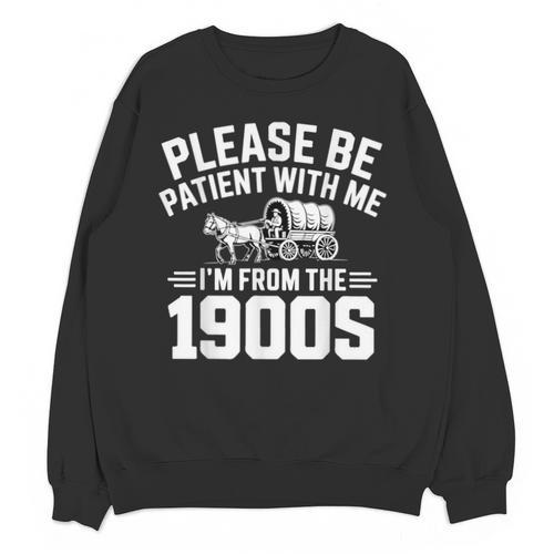 Please Be Patient With My I'm From The 1900s Retirement Unisex Sweatshirt - Figerry