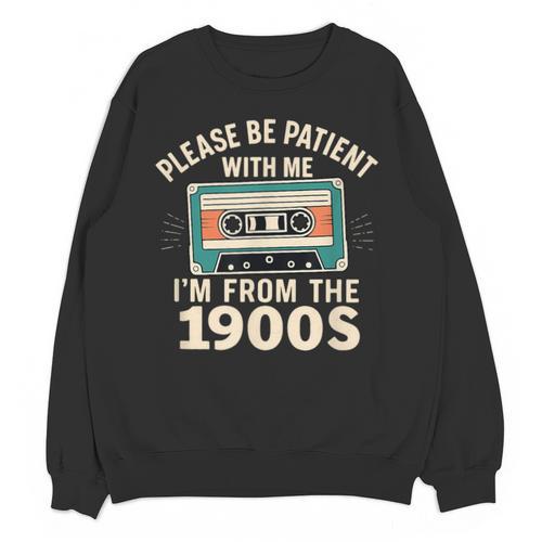 Please Patient I'm From The 1900s Retro Cassette Humor Unisex Sweatshirt - Figerry