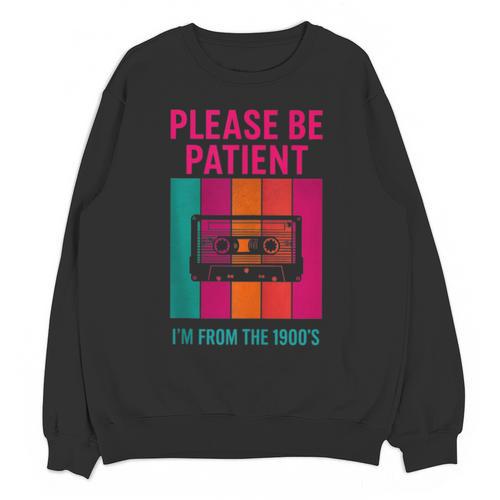 Please Be Patient I'm From The 1900s Retro Cassette Tape Unisex Sweatshirt - Figerry