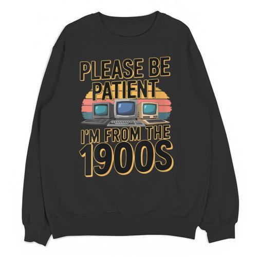 Please Be Patient I'm From The 1900s Retro Computer Unisex Sweatshirt - Figerry