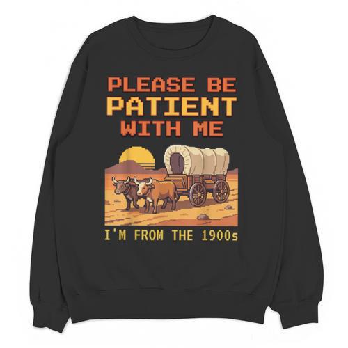 Please Be Patient I'm From The 1900s Retro Pixel Art Unisex Sweatshirt - Figerry