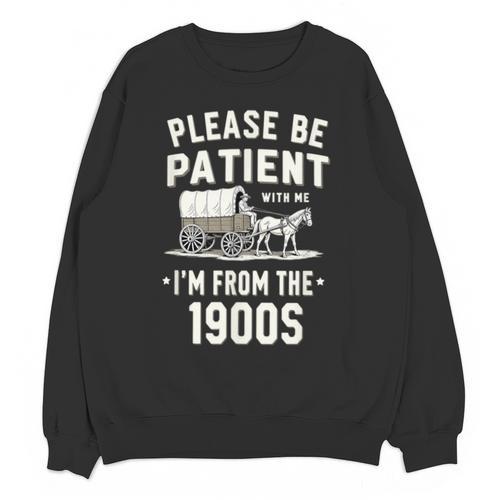 Please Be Patient I'm From The 1900s Retro Unisex Sweatshirt - Figerry