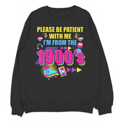 Please Be Patient With Me I'm From The 1900s Retro Vibes Unisex Sweatshirt - Figerry