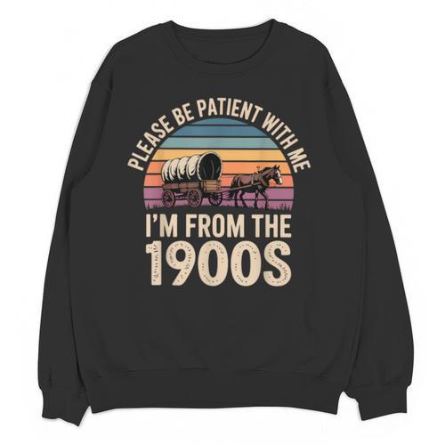Please Be Patient With My I'm From The 1900s Retro Vintage Unisex Sweatshirt - Figerry