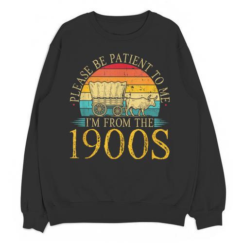 Please Be Patient To Me I'm From The 1900s Retro Vintage Unisex Sweatshirt - Figerry