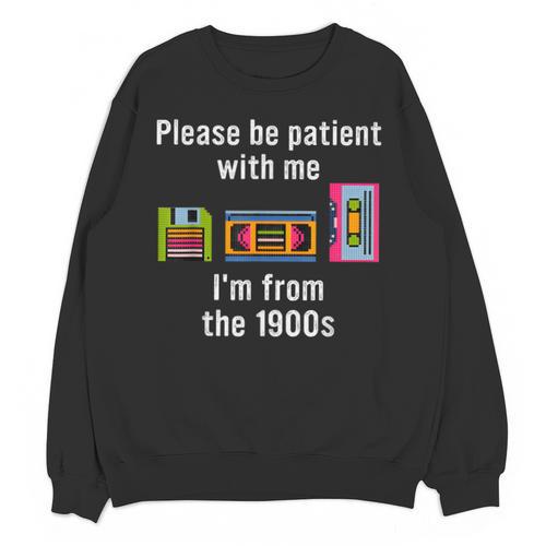 Please Be Patient With Me I'm From The 1900s Video Tape Unisex Sweatshirt - Figerry