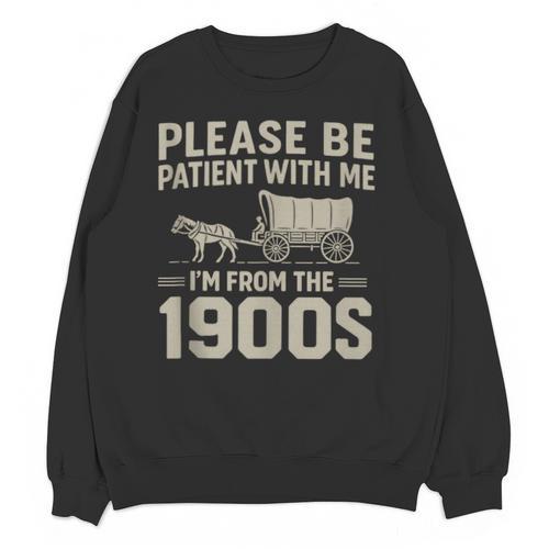 Please Be Patient I'm From The 1900s Vintage Over The Hill Unisex Sweatshirt - Figerry