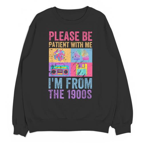Please Be Patient With Me I'm From The 1900s Vintage 1900s Unisex Sweatshirt - Figerry