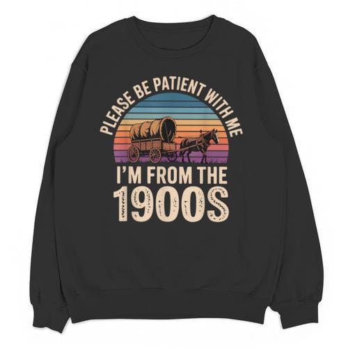 Please Be Patient With My I'm From The 1900s Vintage Unisex Sweatshirt - Figerry