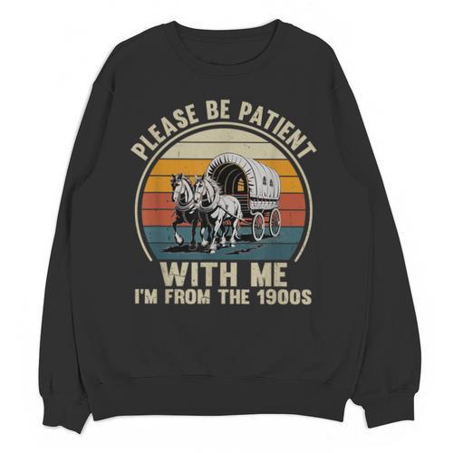 Please Be Patient With Me I'm From The 1900s Vintage Wagon Unisex Sweatshirt - Figerry