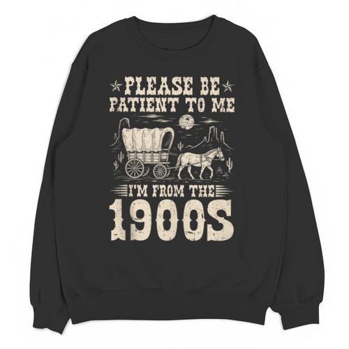 Please Be Patient To Me I'm From The 1900s Wild West Vintage Unisex Sweatshirt - Figerry