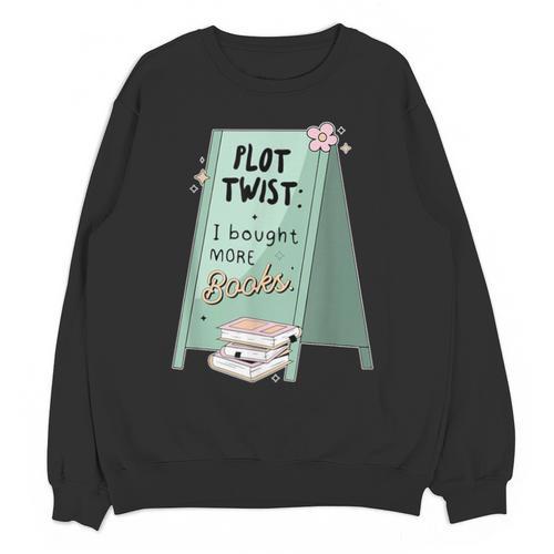 Plot Twist I Bought More Books Bookish Unisex Sweatshirt - Bookorys CA
