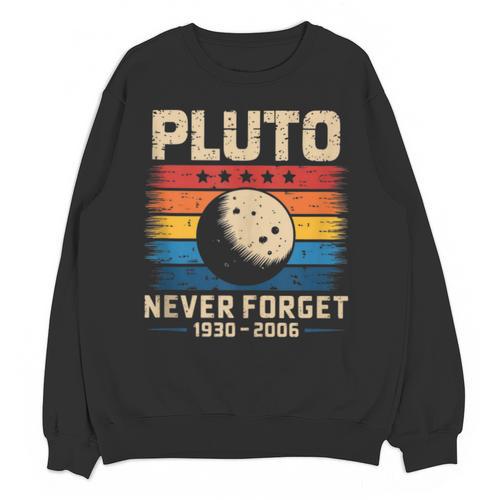 Pluto Never Forget Space Nostalgia Astronomy Humor Unisex Sweatshirt - Figerry