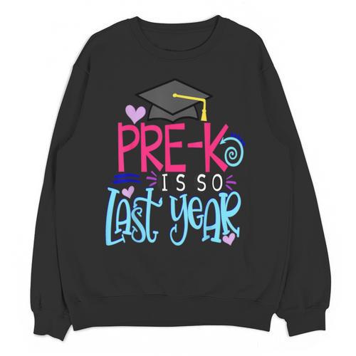 Pre-K Is So First Year Shirt Kids School Graduation Cute Unisex Sweatshirt - Best Gift Smart