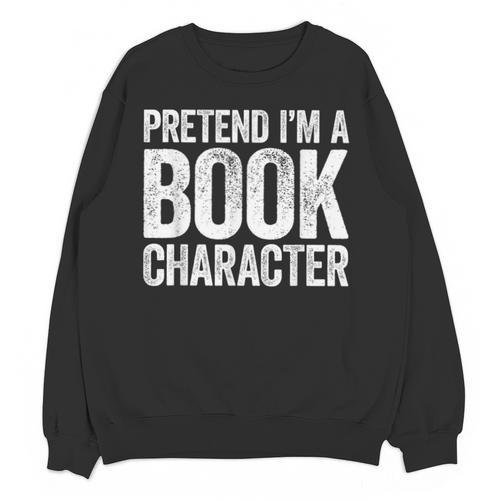Pretend I'm A Book Character Shirt Adult Kids Costume Unisex Sweatshirt - Bookorys