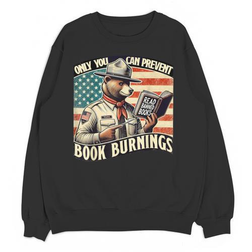 Only You Can Prevent Book Burnings Books Unisex Sweatshirt - Bookorys